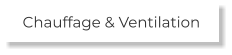 Chauffage & Ventilation